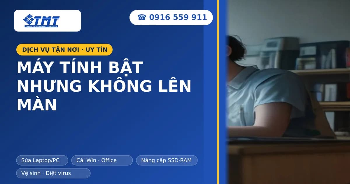 Máy tính bật nhưng không lên màn hình phải làm sao? Hướng dẫn xử lý tại Hải Phòng