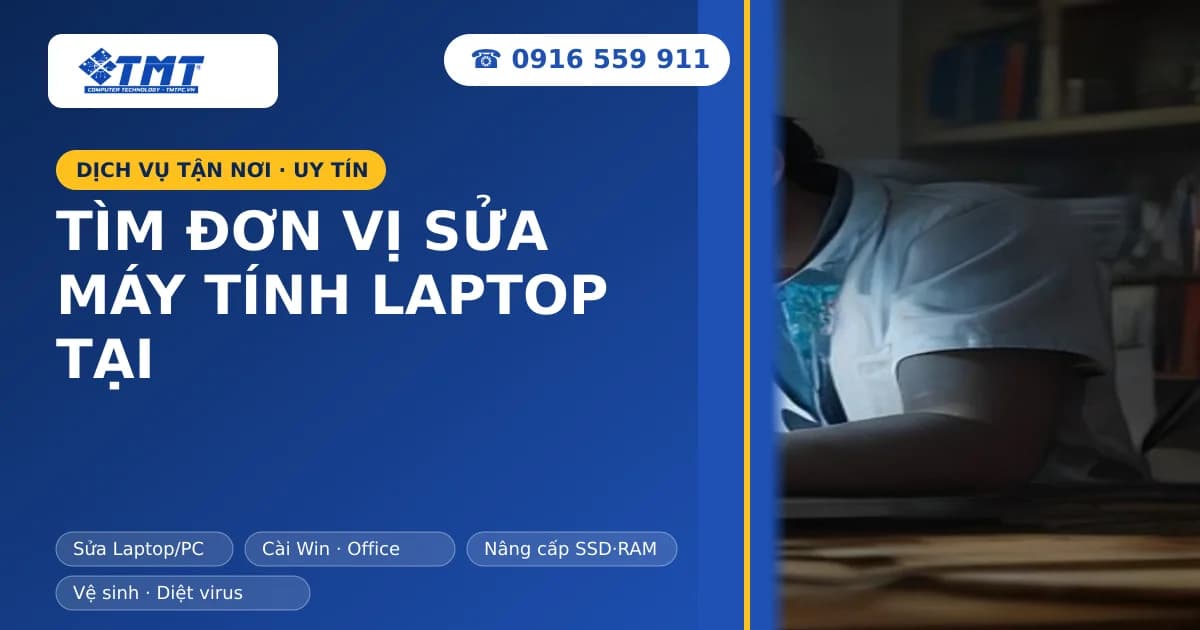Tìm Đơn Vị Sửa Máy Tính Laptop Tại Hải Phòng Uy Tín, Chuyên Nghiệp
